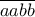 \displaystyle{\overline{aabb}}