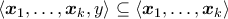 \langle{\boldsymbol x}_1,\ldots,{\boldsymbol x}_k,y \rangle \subseteq \langle {\boldsymbol x}_1,\ldots,{\boldsymbol x}_k \rangle