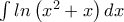 \int ln\left(x^{2}+x \right)dx