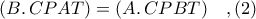 (B\ldotp CPAT) = (A\ldotp CPBT)\ \ \ ,(2)