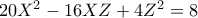 20X^2-16XZ+4Z^2=8