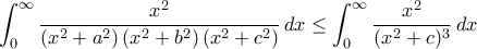 \displaystyle\int_{0}^{\infty }{\displaystyle\frac{{{x}^{2}}}{\left( {{x}^{2}}+{{a}^{2}} \right)\left( {{x}^{2}}+{{b}^{2}} \right)\left( {{x}^{2}}+{{c}^{2}} \right)}}\,dx\leq \int_{0}^{\infty }{\displaystyle\frac{{{x}^{2}}}{(x^2+c )^3}}\,dx