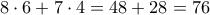 \,\,8 \cdot 6 + 7 \cdot 4 = 48 + 28 = 76\,\, \,\,8 \cdot 6 + 7 \cdot 4 = 48 + 28 = 76\,\,