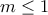 m\leq 1