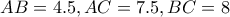 AB=4.5 , AC=7.5 , BC=8