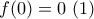 f(0)=0\text{     }(1)