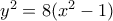 y^2=8(x^2-1)