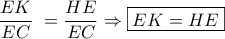 \displaystyle{\frac{{EK}}{{EC}}{\text{ }} = \frac{{HE}}{{EC}} \Rightarrow \boxed{EK = HE}}