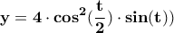 \displaystyle{\mathbf{y=4\cdot cos^{2}(\frac{t}{2})\cdot sin(t))}}