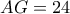 AG=24