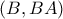 (B ,BA)