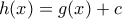 h(x)=g(x)+c