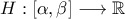 \displaystyle{H:\left[\alpha,\beta\right]\longrightarrow \mathbb{R}}