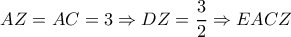 AZ=AC=3 \Rightarrow DZ= \dfrac{3}{2} \Rightarrow EACZ AZ=AC=3 \Rightarrow DZ= \dfrac{3}{2} \Rightarrow EACZ