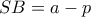 SB=a-p