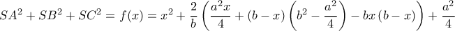 S{A^2} + S{B^2} + S{C^2} = f(x) = {x^2} + \dfrac{2}{b}\left( {\dfrac{{{a^2}x}}{4} + \left( {b - x} \right)\left( {{b^2} - \dfrac{{{a^2}}}{4}} \right) - bx\left( {b - x} \right)} \right) + \dfrac{{{a^2}}}{4}