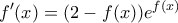 \displaystyle{ f^{\prime}(x)=(2-f(x))e^{f(x)} }