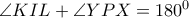 \angle KIL + \angle Y P X = 180^0