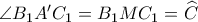 \angle B_1A'C_1=B_1MC_1=\widehat C