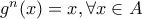 g^n(x)=x, \forall x\in A g^n(x)=x, \forall x\in A