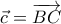\vec{c}=\overrightarrow{BC}