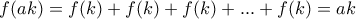 f(ak)=f(k)+f(k)+f(k)+...+f(k)=ak