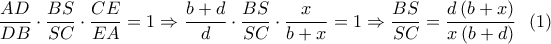 \dfrac{{AD}}{{DB}} \cdot \dfrac{{BS}}{{SC}} \cdot \dfrac{{CE}}{{EA}} = 1 \Rightarrow \dfrac{{b + d}}{d} \cdot \dfrac{{BS}}{{SC}} \cdot \dfrac{x}{{b + x}} = 1 \Rightarrow \dfrac{{BS}}{{SC}} = \dfrac{{d\left( {b + x} \right)}}{{x\left( {b + d} \right)}}\,\,\,\left( 1 \right)