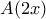 A(2x)