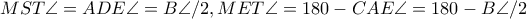 MST\angle=ADE\angle=B\angle/2,MET\angle=180-CAE\angle=180-B\angle/2