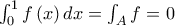 \int_{0}^{1}f\left( x\right) dx=\int_{A}f=0