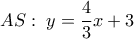  \displaystyle AS:\;y = \frac{4}{3}x + 3
