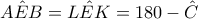 \displaystyle{\hat{AEB}=\hat{LEK}=180-\hat{C}}