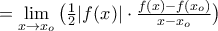 =\lim\limits_{x\to x_o}\big(\frac{1}{2}|f(x)|\cdot\frac{f(x)-f(x_o)}{x-x_o}\big)
