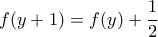 \displaystyle{f(y+1)=f(y)+\frac{1}{2}}