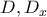 D,D_x