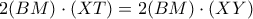 2(BM)\cdot (XT) = 2(BM)\cdot (XY)