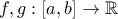f,g:[a,b]\to\mathbb{R}