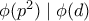 \phi(p^2) \mid \phi(d)