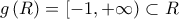 \displaystyle{g\left( R \right) = [ - 1, + \infty ) \subset R}