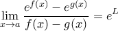 \displaystyle{ 
\mathop {\lim }\limits_{x \to a} \frac{{e^{f(x)}  - e^{g(x)} }}{{f(x) - g(x)}} 
} = e^L