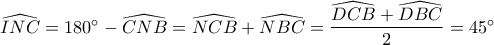 \widehat{INC}=180^\circ-\widehat{CNB}=\widehat{NCB}+\widehat{NBC}=\dfrac{\widehat{DCB}+\widehat{DBC}}{2}=45^\circ