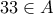 \displaystyle{33\in A}