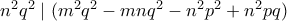 n^2q^2 \mid (m^2q^2-mnq^2-n^2p^2+n^2pq)