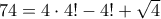 74=4\cdot 4!-4!+\sqrt{4} 74=4\cdot 4!-4!+\sqrt{4}