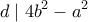 \displaystyle{d\mid 4b^2-a^2}