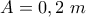 A =0,2~m