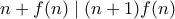 n+f(n)\mid (n+1)f(n)