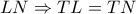LN\Rightarrow TL = TN LN\Rightarrow TL = TN