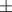 \large \pm