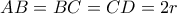 AB=BC=CD=2r AB=BC=CD=2r